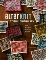 Alterknit Stitch Dictionary: 200 Modern Knitting Motifs 1632505533 Book Cover