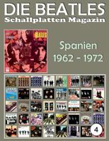 Die Beatles Schallplatten Magazin - Nr. 4 - Spanien (1962 - 1972): Full Color Discography. 1546791175 Book Cover