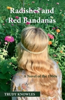 Radishes and Red Bandanas: A Novel of the 1960s B0BF724G82 Book Cover
