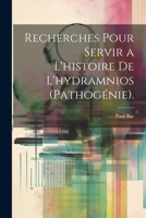 Recherches Pour Servir a L'histoire De L'hydramnios (Pathogénie). 1022700995 Book Cover