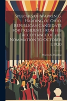 Speeches of Warren G. Harding of Ohio, Republican candidate for president, from his acceptance of the nomination to October 1, 1920 1296947882 Book Cover