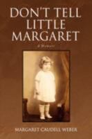 Don't Tell Little Margaret 1436339936 Book Cover