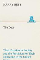 The Deaf Their Position in Society and the Provision for Their Education in the United States 1017360634 Book Cover