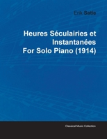 Heures S Culairies Et Instantan Es by Erik Satie for Solo Piano 1446515680 Book Cover