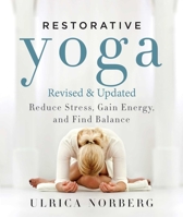 Restorative Yoga: Reduce Stress, Gain Energy, and Find Balance 1510705309 Book Cover