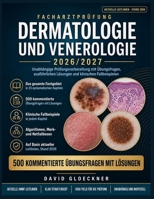 Facharztprüfung Dermatologie und Venerologie 2026/2027: Unabhängige Prüfungsvorbereitung mit Übungsfragen, ausführlichen Lösungen und klinischen Fallbeispielen (German Edition) B0HDJPK281 Book Cover