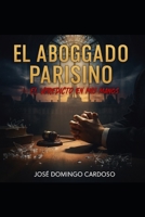 EL ABOGADO PARISINO - El Veredicto de Mis Manos: Obra Única Original Limitada Disponible a nivel internacional en varios idiomas B0G3X1GDY7 Book Cover