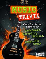 Music Trivia: What You Never Knew about Rock Stars, Recording Studios, and Smash-Hit Songs 1543525334 Book Cover