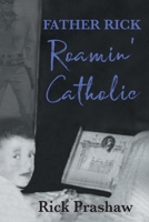 Father Rick Roamin' Catholic B0BZR7772P Book Cover