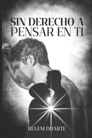 Sin derecho a pensar en ti B0CCZZZBH2 Book Cover