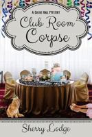 Club Room Corpse: A Cassie Hall Mystery 1946063150 Book Cover