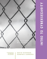 Intro to Cybersecurity : A Practitioner's Study Guide 1734410728 Book Cover