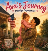 Ava's Journey: Daddy's Deployment B0H86ZDMP2 Book Cover