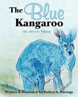 The Blue Kangaroo: It's Nice to be Different 1460975758 Book Cover