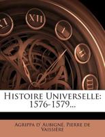 Histoire Universelle: 1576-1579... 1274804388 Book Cover
