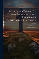 Meditatio Theol. De Divina Propagatione Religionis Christianae Sub Cruce 1286563011 Book Cover