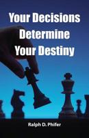 Your Decision Determines Your Destiny 1533537607 Book Cover