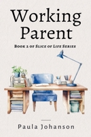 Working Parent (Slice of Life) 1989966284 Book Cover