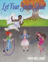 Angel Friends: Let Your Smile Shine 1946300233 Book Cover