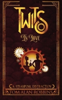 Twits in Love: A Steampunk Distraction B0B5RB9V4X Book Cover