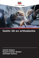 Outils 3D en orthodontie (French Edition) 6209430821 Book Cover