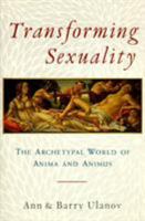 Transforming Sexuality: The Archetypal World of Anima and Animus 0877739862 Book Cover