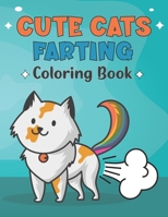 Cute Cats Farting: Coloring Book for kids (Funny and Cute Coloring Book for Cat Lovers) B08T6BTL2J Book Cover