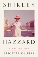 Shirley Hazzard: A Writing Life 0374113378 Book Cover