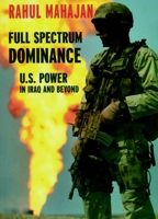 Full Spectrum Dominance: U.S. Power in Iraq and Beyond 1583225781 Book Cover
