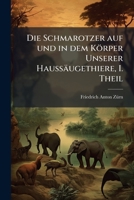 Die Schmarotzer Auf Und in Dem Korper Unserer Haussaugethiere, Sowie Die Durch Erstere Veranlassten Krankheiten, Deren Behandlung Und Verhutung... 1273848446 Book Cover