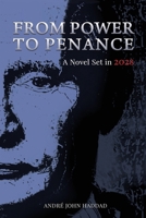 From Power to Penance: A Novel Set in 2028 1999107284 Book Cover