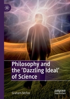 Philosophy and the 'Dazzling Ideal' of Science 3030216772 Book Cover