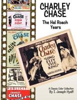 Charley Chase: The Hal Roach Years 1547084316 Book Cover