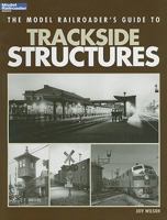 The Model Railroader's Guide to Trackside Structures 0890247757 Book Cover