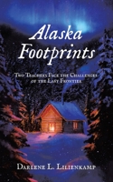 Alaska Footprints: Two Teachers Face the Challenges of the Last Frontier 1665757515 Book Cover