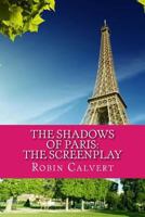 The Shadows of Paris: The Screenplay 1492299685 Book Cover