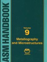 ASM Handbook Volume 9: Metallography And Microstructures (Hardcover) 0871707063 Book Cover