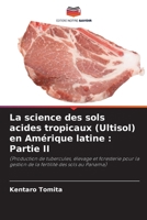 La science des sols acides tropicaux (Ultisol) en Amérique latine: Partie II (French Edition) 6208490626 Book Cover