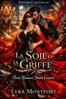 La soie et la Griffe: Dark romance haute couture luxe lisières scellées et un choix brûlant entre suture et chaîne B0G12RBQFD Book Cover