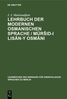 Lehrbuch Der Modernen Osmanischen Sprache / Mürsid-I Lis&#257;n-Y Osm&#257;ni 3112387856 Book Cover