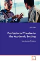 Professional Theatre in the Academic Setting: Mentoring Theatre 3639028341 Book Cover