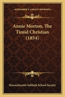 Annie Morton, The Timid Christian 1166422593 Book Cover