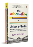 The Urban Elite v. Union of India: The Unfulfilled Constitutional Promise of Marriage (In)Equality 0143467565 Book Cover