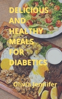 DELICIOUS AND HEALTHY MEALS FOR DIABETICS B0943MYF7K Book Cover