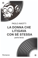 La donna che litigava con sè stessa - parte terza (Italian Edition) B0D89V3GZ1 Book Cover
