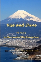 Rise and Shine: 45 Years in the land of the Rising Sun 1387814613 Book Cover