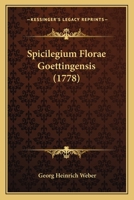 Spicilegium Florae Goettingensis (1778) 1165926954 Book Cover