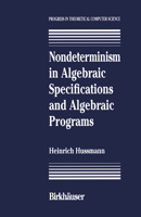 Nondeterminism in Algebraic Specifications and Algebraic Programs 1468468367 Book Cover