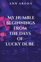 My Humble Beginnings From The Days Of Lucky Dube B0DQR1F2TL Book Cover