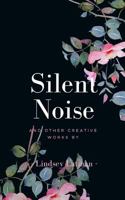 Silent Noise and Other Creative Works 1366465245 Book Cover